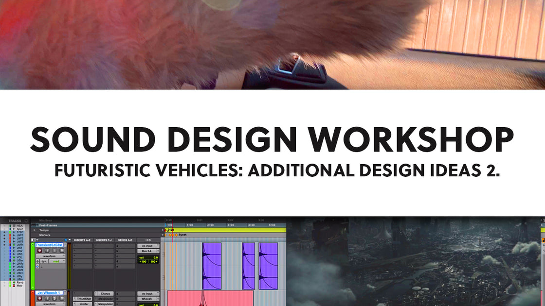 Futuristic Vehicle Sound Design Workshop – Sound Spark LLC