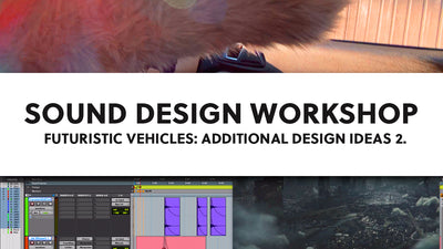 Futuristic Vehicle Sound Design Workshop